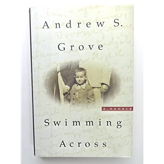 Pre-Owned Swimming Across: A Memoir (Hardcover) by Andrew S Grove