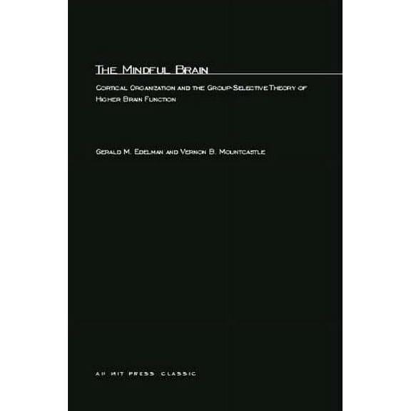 The Mindful Brain: Cortical Organization and the Group-Selective Theory of Higher Brain Function