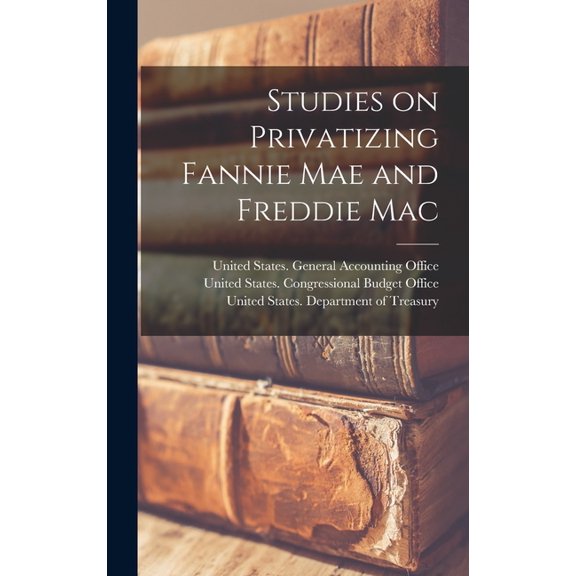 Studies on Privatizing Fannie Mae and Freddie Mac, (Hardcover)