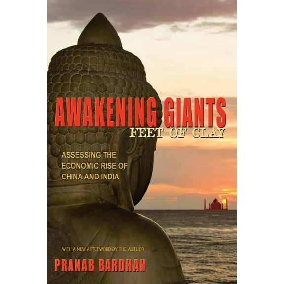 Awakening Giants, Feet of Clay: Assessing the Economic Rise of China and India, (Paperback)