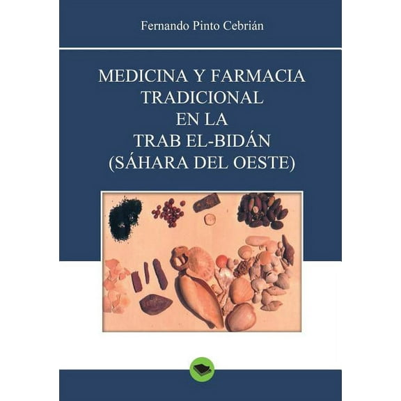 Medicina y farmacia tradicional en la Trab el-Bidán (Sáhara del Oeste) (Paperback)