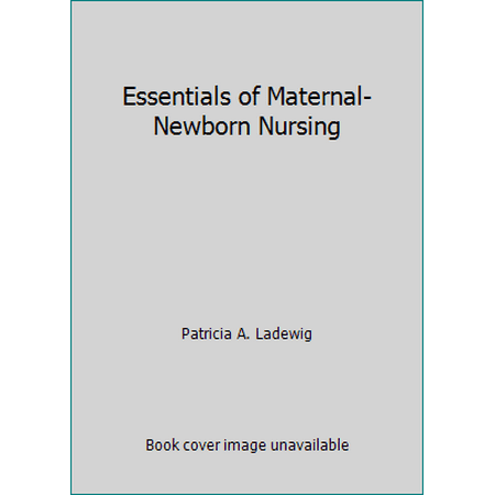 Essentials of Maternal-Newborn Nursing, Used [Hardcover]