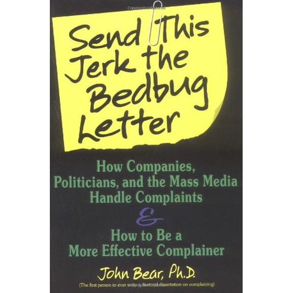 Pre-Owned Send This Jerk the Bedbug Letter: How Companies, Politicians, and the Mass Media Deal with Complaints and how to be a more effective complainer, 9780898158113, 0898158117, Paperback,