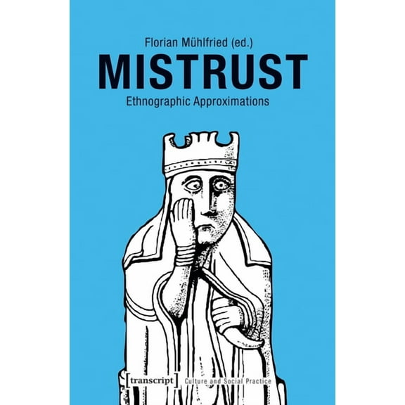 Culture and Social Practice: Mistrust: Ethnographic Approximations (Paperback)