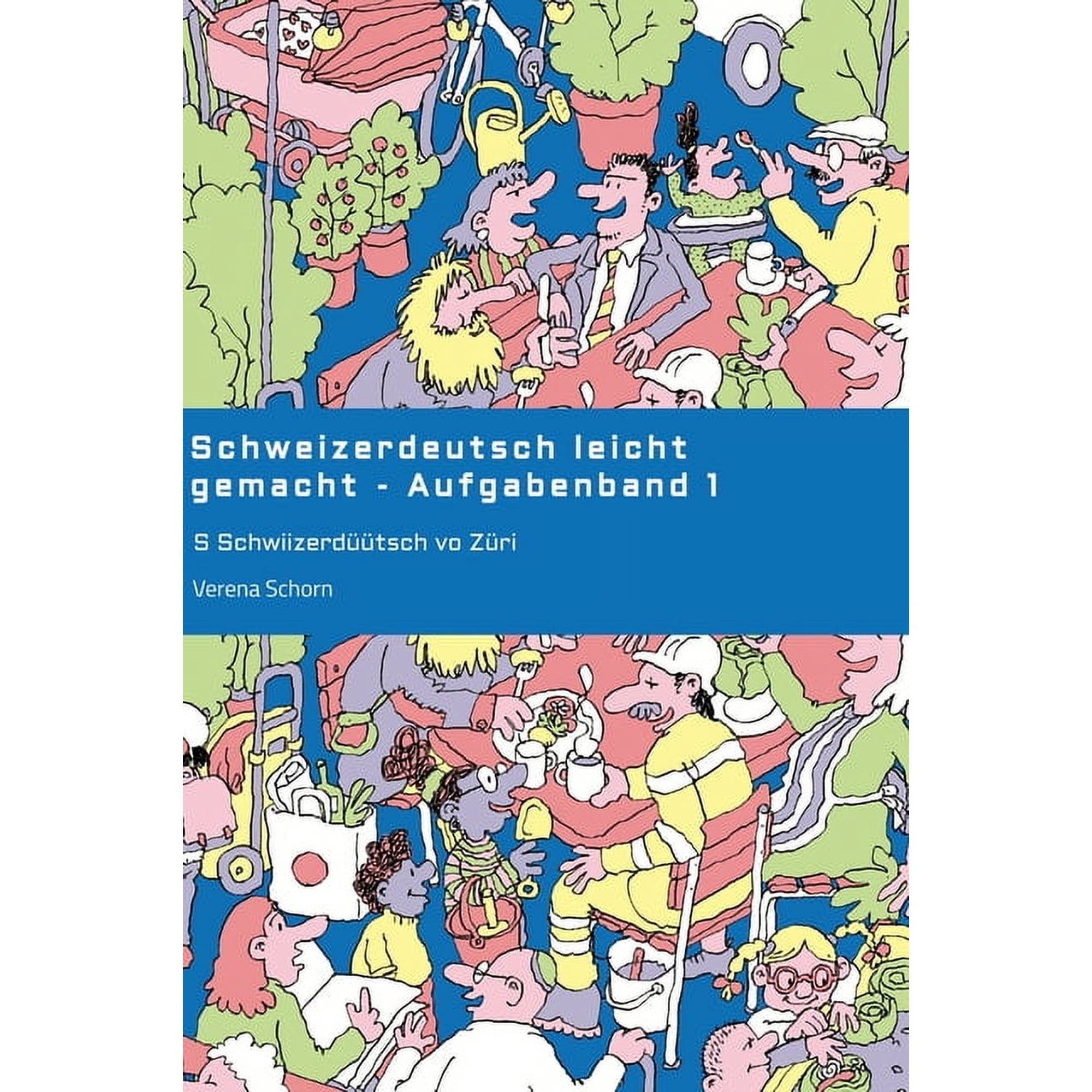 Schweizerdeutsch leicht gemacht - Aufgabenband 1: S Schwiizerd&Atilde;&frac14;&Atilde;&frac14;tsch vo Z&Atilde;&frac14;ri (Hardcover)