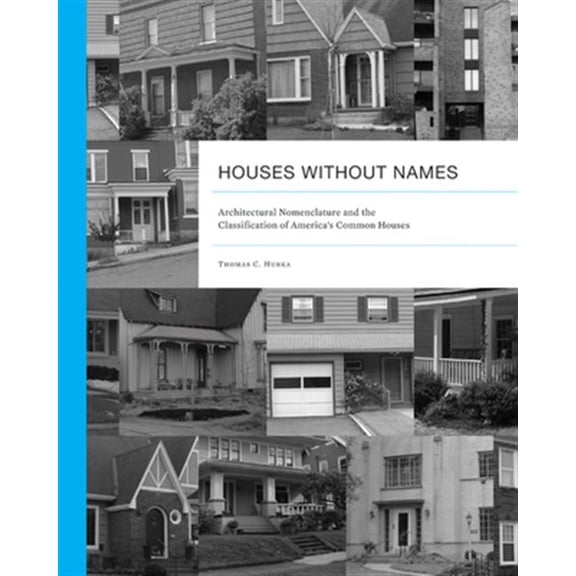 Pre-Owned Vernacular Architecture Studies Houses Without Names: Architectural Nomenclature and the Classification of America's Common Houses, (Paperback)