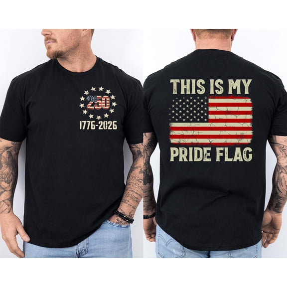 This is My Pride Flag 250 Years 1776-2026 250th Birthday Front & Back T-Shirt