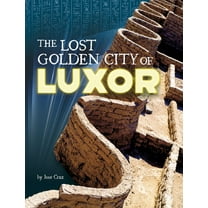 Secrets of Ancient Civilizations The Lost Golden City of Luxor, (Paperback)