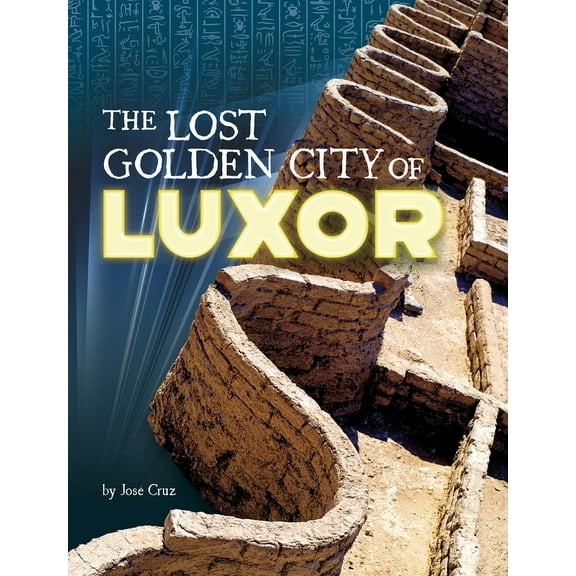 Secrets of Ancient Civilizations The Lost Golden City of Luxor, (Hardcover)