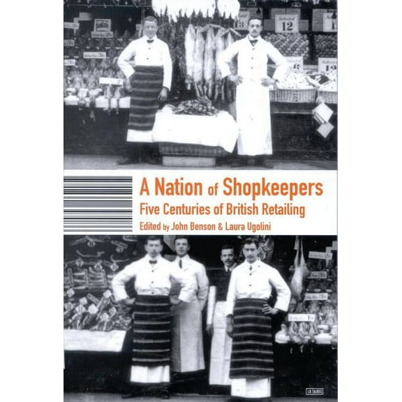 A Nation of Shopkeepers: Five Centuries of British Retailing, (Paperback)