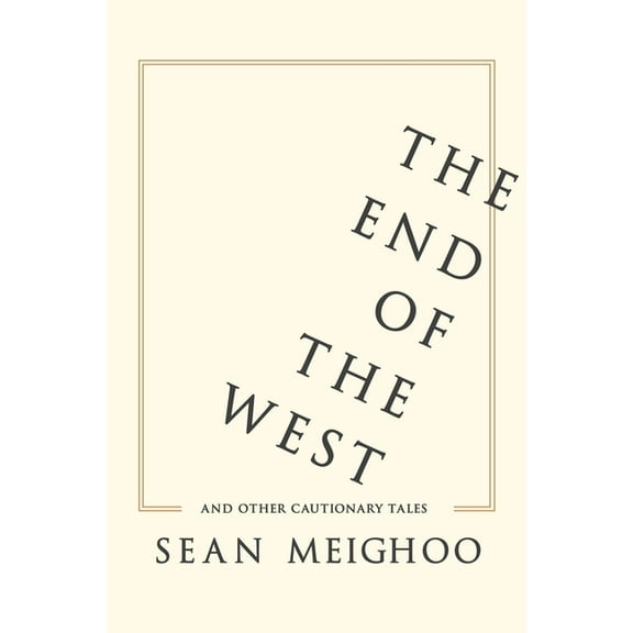 The End of the West and Other Cautionary Tales, (Paperback)