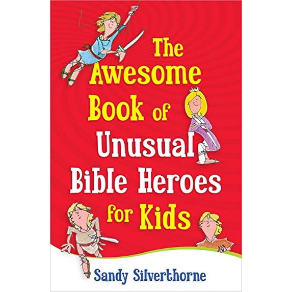 Pre-Owned The Awesome Book of Unusual Bible Heroes for Kids (Paperback) 0736929258 9780736929257