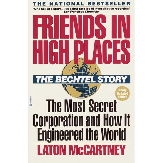 Pre-Owned Friends in High Places: The Bechtel Story: The Most Secret Corporation and How It Engineered the World (Paperback) 0345360443 9780345360441