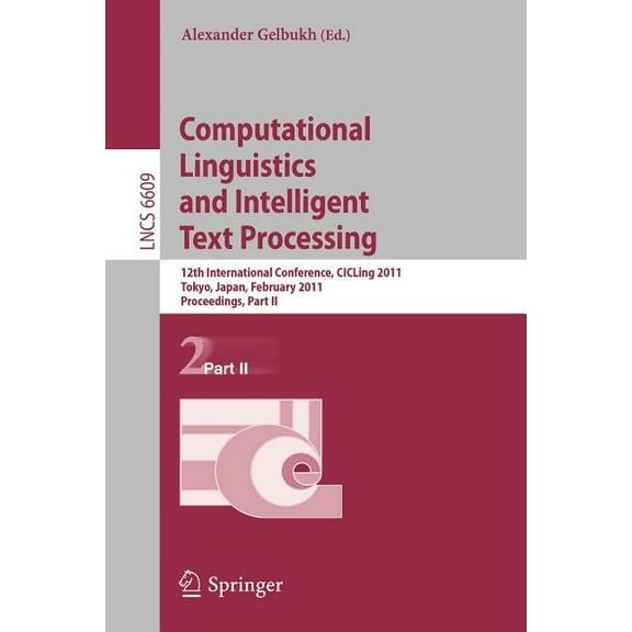 Computational Linguistics and Intelligent Text Processing: 12th International Conference, CICLing 2011, Tokyo, Japan, Fe, (Paperback)
