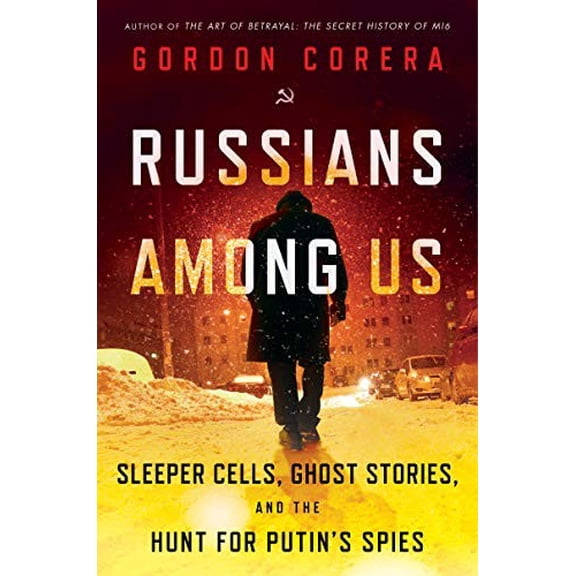 Pre-Owned Russians Among Us: Sleeper Cells, Ghost Stories, and the Hunt for Putin's Spies Paperback