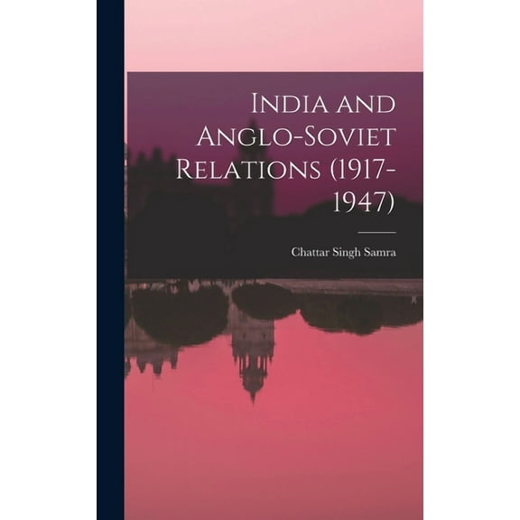 India and Anglo-Soviet Relations (1917-1947), (Hardcover)