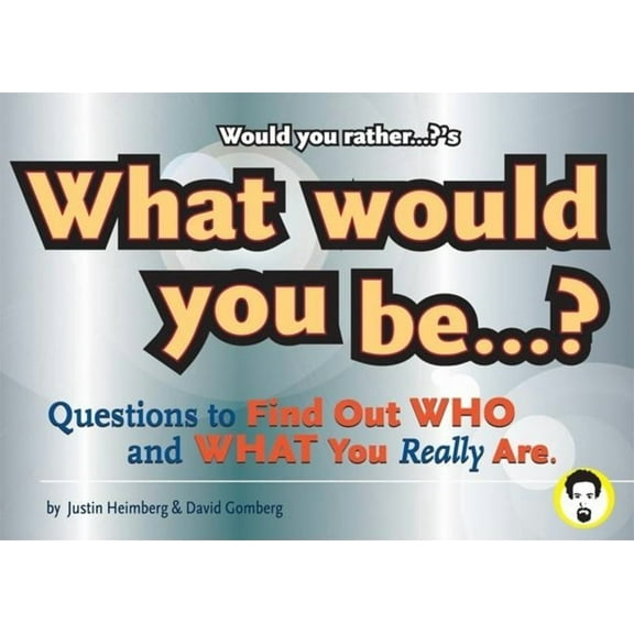 Would You Rather...? Would You Rather...?'S What Would You Be?: Questions to Find Out Who and What You Really Are, (Paperback)
