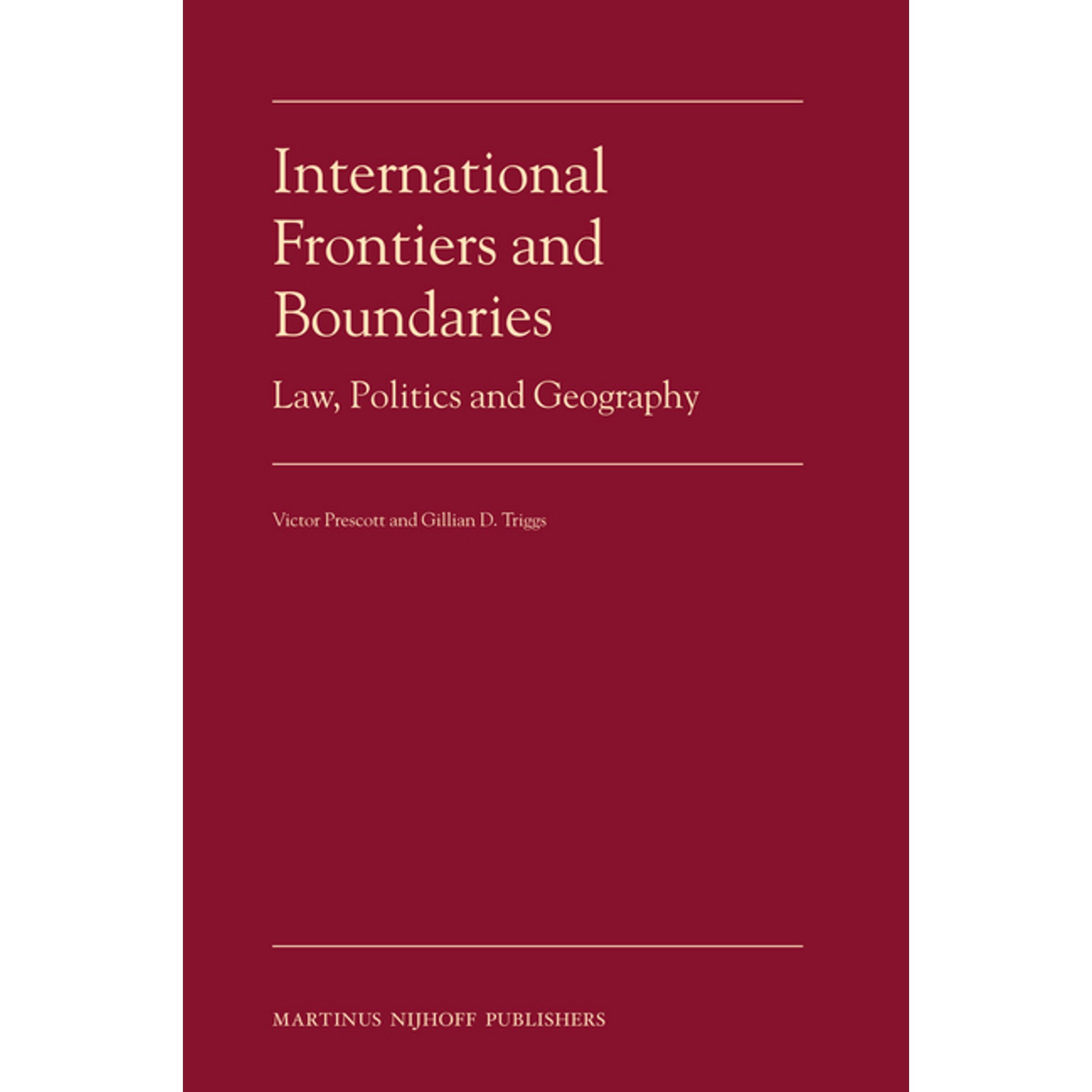 International Frontiers and Boundaries: Law, Politics and Geography, (Hardcover)