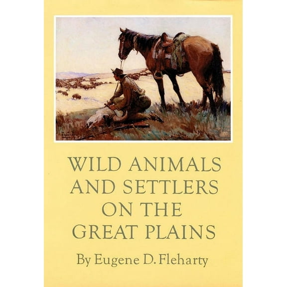Wild Animals and Settlers on the Great Plains, (Hardcover)