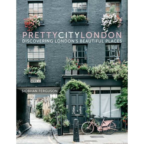 The Pretty Cities Prettycitylondon: Discovering London's Beautiful Places Volume 1, (Hardcover)