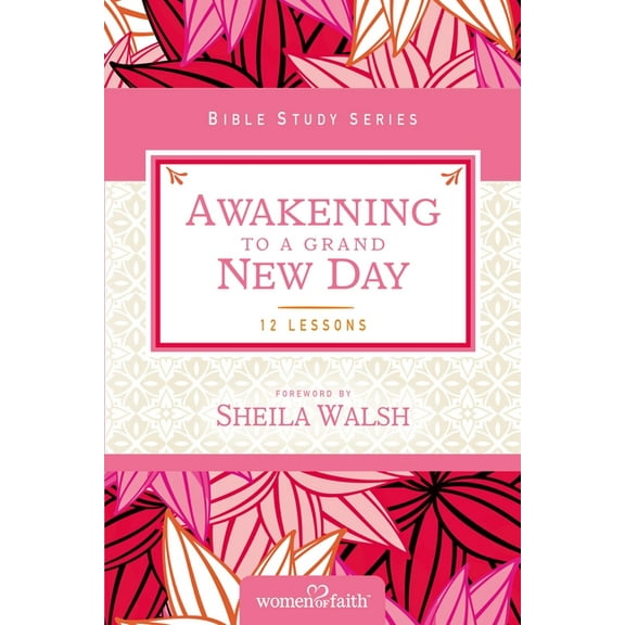 Women of Faith Study Guide Awakening to a Grand New Day, (Paperback)