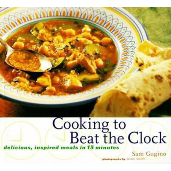 Pre-Owned Cooking to Beat the Clock: Delicious, Inspired Meals in 15 Minutes (Paperback) 0811818608 9780811818605