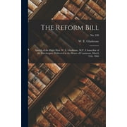 The Reform Bill : Speech of the Right Hon. W. E. Gladstone, M.P., Chancellor of the Exechequer, Delivered in the House of Commons, March 12th, 1866; no. 338 (Paperback)