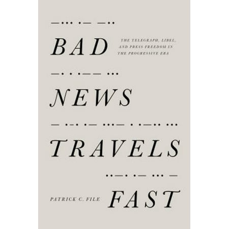 Pre-Owned Bad News Travels Fast: The Telegraph, Libel, and Press Freedom in the Progressive Era (Paperback) 1625343744 9781625343741