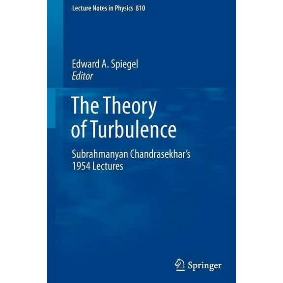 Lecture Notes in Physics The Theory of Turbulence: Subrahmanyan Chandrasekhar's 1954 Lectures, Book 810, (Paperback)