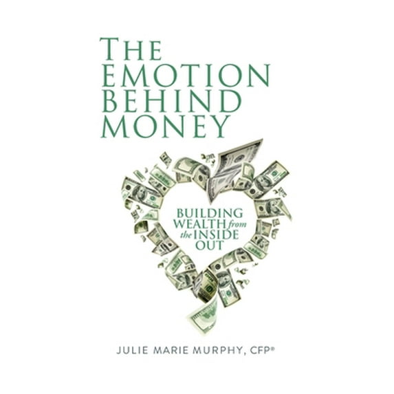Pre-Owned The Emotion Behind Money: Building Wealth from the Inside Out (Paperback) 1935766791 9781935766797