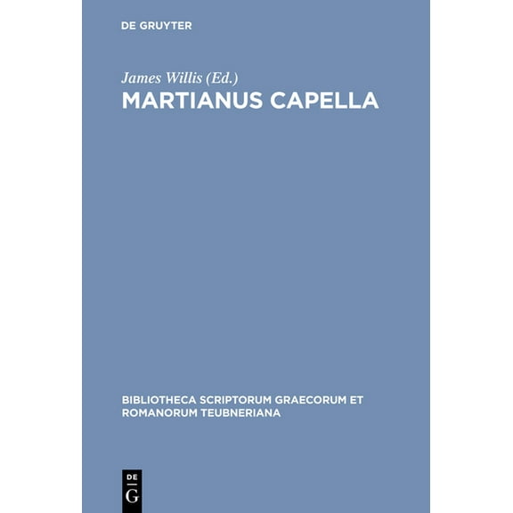 Bibliotheca Scriptorum Graecorum Et Roma Martianus Capella, (Hardcover)