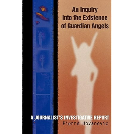 An Inquiry Into the Existence of Guardian Angels : A Journalist's Investigative