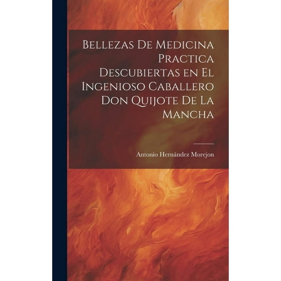Bellezas de medicina practica descubiertas en el ingenioso caballero Don Quijote de la Mancha (Hardcover)