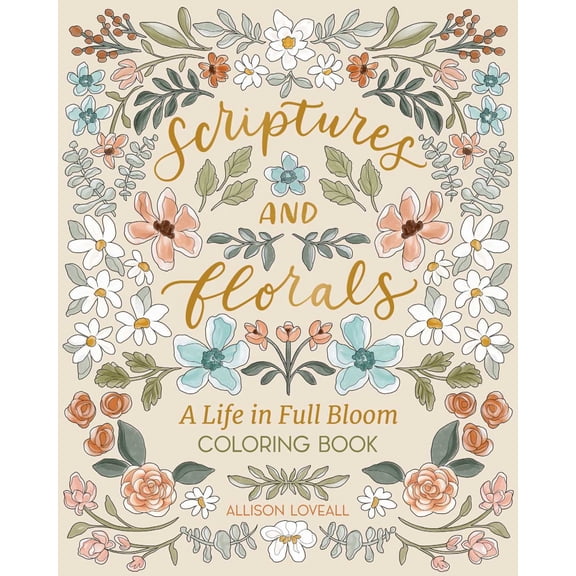 Scriptures and Florals: Life in Full Bloom: Coloring Book, 96 pages (Paperback)