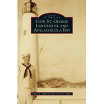 Images of America (Arcadia Publishing): Cape St. George Lighthouse and Apalachicola Bay (Hardcover)