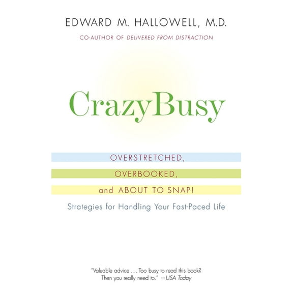 Crazybusy: Overstretched, Overbooked, and about to Snap! Strategies for Handling Your Fast-Paced Life, (Paperback)