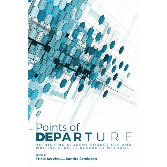 Points of Departure: Rethinking Student Source Use and Writing Studies Research Methods, (Paperback)