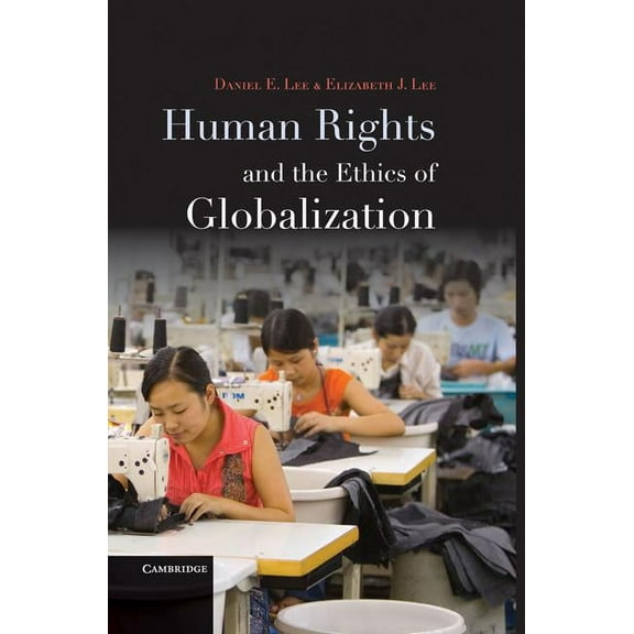 Human Rights and the Ethics of Globalization, (Hardcover)