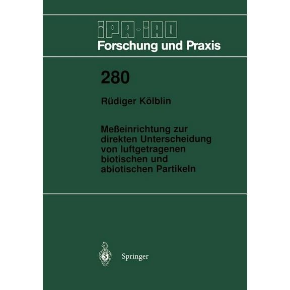IPA-Iao - Forschung Und Praxis MeÃeinrichtung Zur Direkten Unterscheidung Von Luftgetragenen Biotischen Und Abiotischen Partikeln, Book 280, (Paperback)