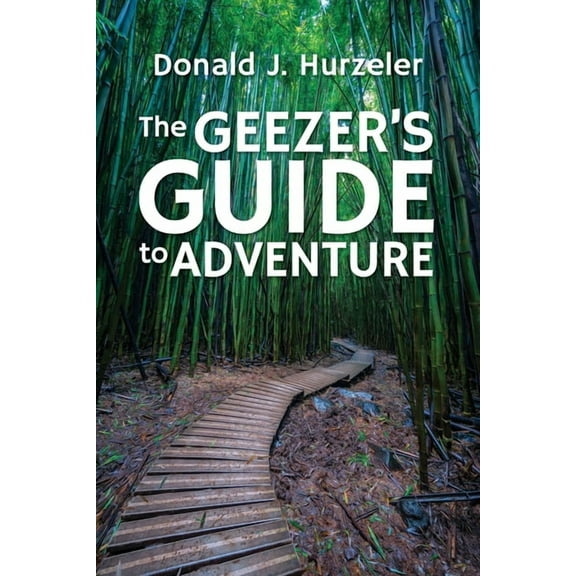 The Geezer's Guide to Adventure, (Paperback)