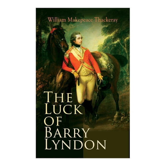 The Luck of Barry Lyndon: The Luck of Barry Lyndon, (Paperback)