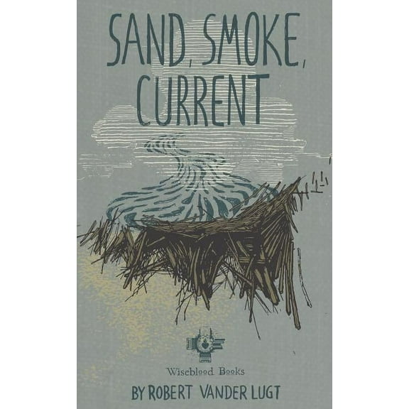 Sand, Smoke, Current (Paperback) by Robert Vander Lugt