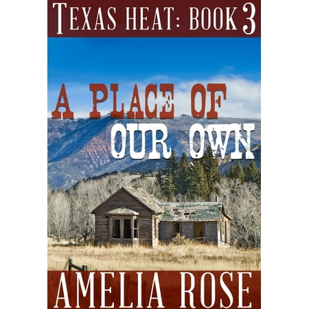 A Place of our Own (Texas Heat: Book 3) - eBook (Best Place To Find Arrowheads In Texas)