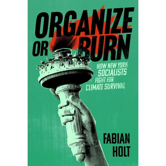 Organize or Burn: How New York Socialists Fight for Climate Survival, (Paperback)