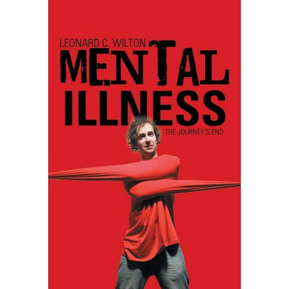 Mental Illness: The Journey's End (Paperback)