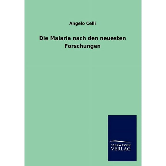 Die Malaria nach den neuesten Forschungen (Paperback)