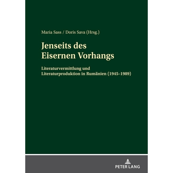 Jenseits des Eisernen Vorhangs: Literaturvermittlung und Literaturproduktion in Rumaenien (1945-1989) (Hardcover)