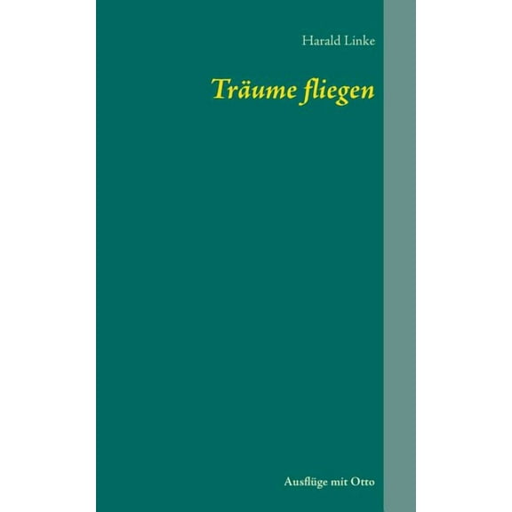 Träume fliegen : Ausflüge mit Otto (Paperback)