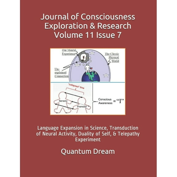 Journal of Consciousness Exploration & Research Volume 11 Issue 7: Language Expansion in Science, Transduction of Neural Activity, Duality of Self, & Telepathy Experiment (Paperback)