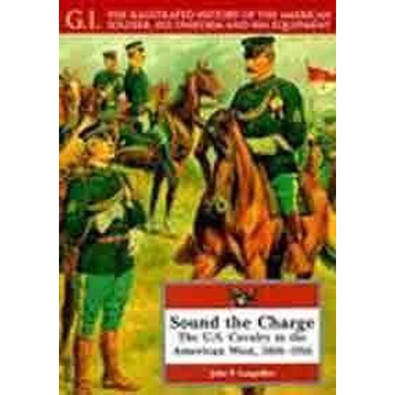 Pre-Owned Sound the Charge: The U.S. Cavalry in the American West, 1866-1916 (G.i. Series), 9780791053768, 0791053768, Paperback,